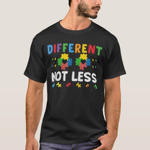 Different Not Less _ Autism Awareness  T_Shirt