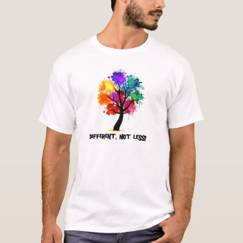 Different  Not Less T-shirt by b34poison at Zazzle