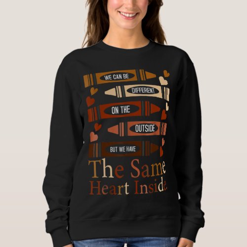 Different Outside But Same Heart Inside Black Hist Sweatshirt