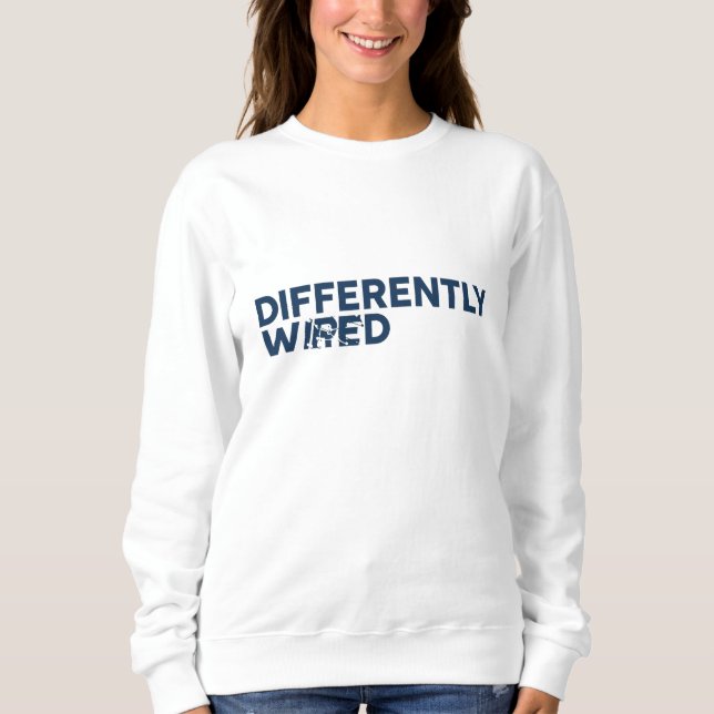 Differently Wired – Autism Awareness Month Blue  Sweatshirt (Front)