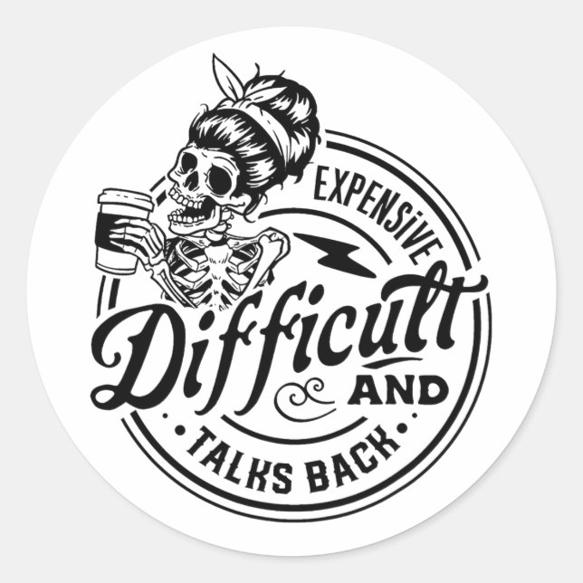 Difficult And Talks Back Mothers Day  Classic Round Sticker (Front)