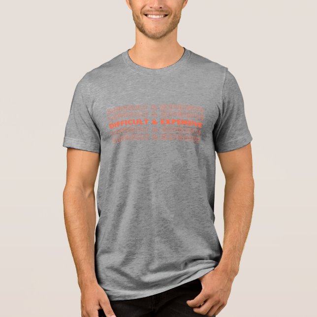 DIFFICULT & EXPENSIVE T SHIRT  (Front)