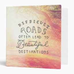 Difficult Road Lead To Beautiful Destinations Binder