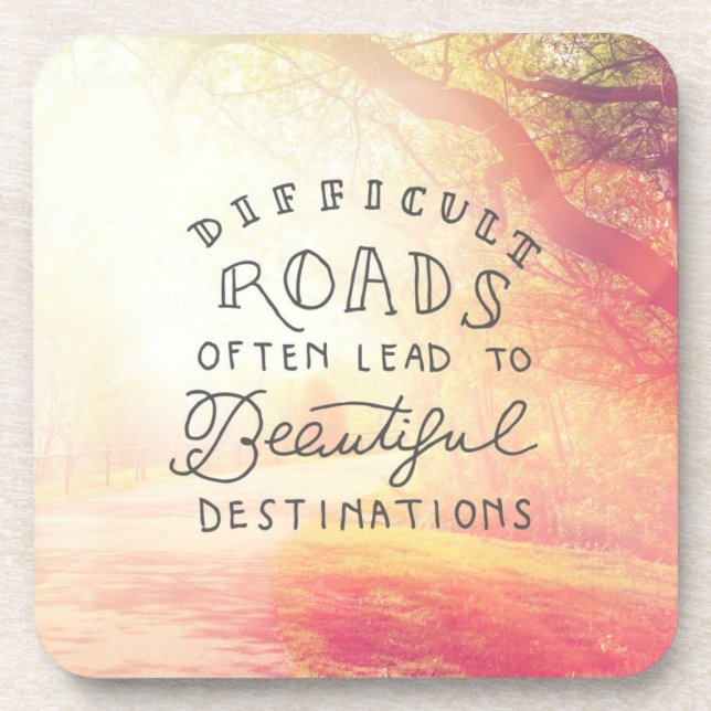 Difficult Road Lead To Beautiful Destinations Coaster (Front)