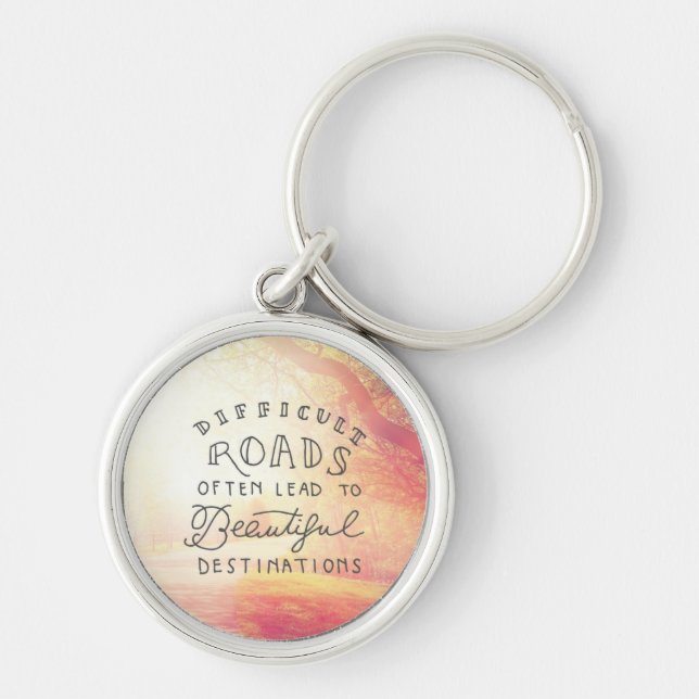 Difficult Road Lead To Beautiful Destinations Keychain (Front)