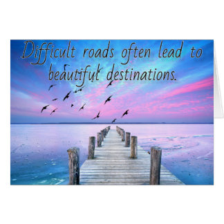 Difficult roads lead to beautiful destinations cards