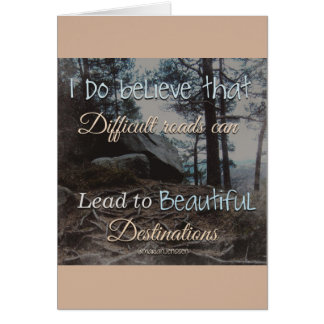 Difficult roads lead to beautiful destinations cards