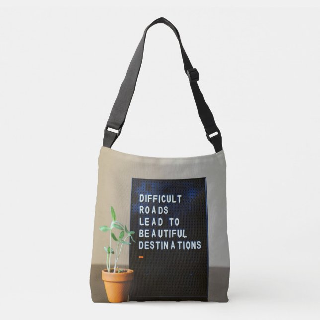 Difficult Roads Lead to Beautiful Destinations Crossbody Bag (Front)
