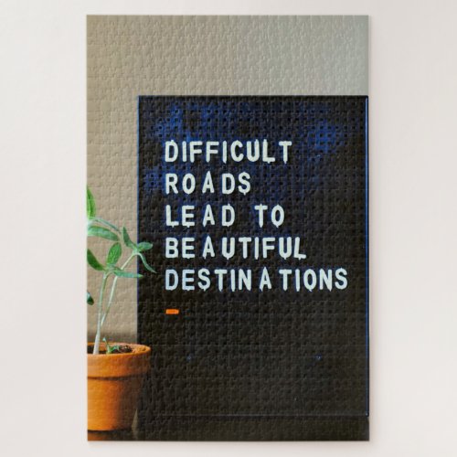 Difficult Roads Lead to Beautiful Destinations Jigsaw Puzzle