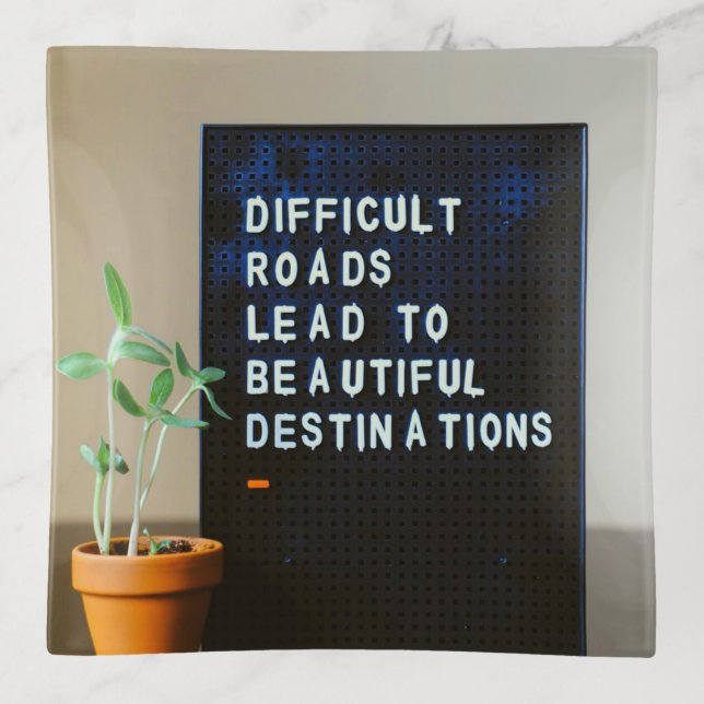 Difficult Roads Lead to Beautiful Destinations Trinket Tray (Front)
