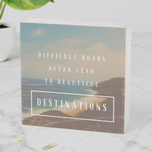 Difficult Roads Lead to Beautiful Destinations Wooden Box Sign