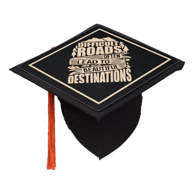 Difficult Roads Quote Graduation Cap Topper | Zazzle