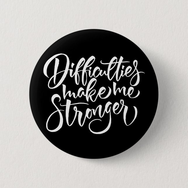 Difficulties Make Me Stronger Button (Front)