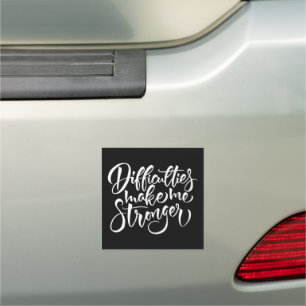 Difficulties Make Me Stronger Car Magnet