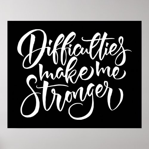 Difficulties Make Me Stronger Poster