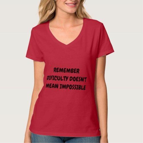 DIFFICULTY DOESNT MEAN IMPOSSIBLE T_Shirt