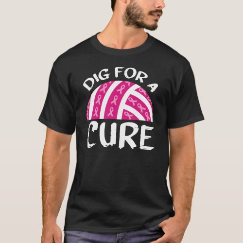 Dig For A Cure Volleyball October Breast Cancer Aw T_Shirt