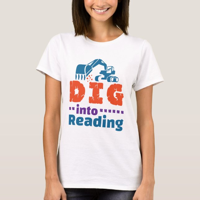 Dig Into Reading Teacher Librarian Library T-Shirt (Front)