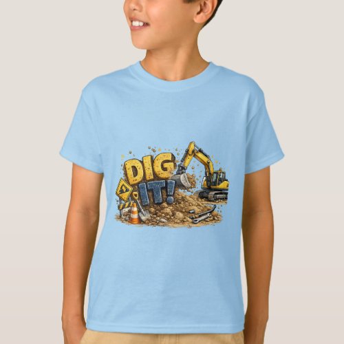Dig It! Construction Excavator T-Shirt