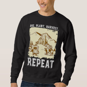 Dig Plant Harvest Repeat I Agriculture Farmer Sweatshirt