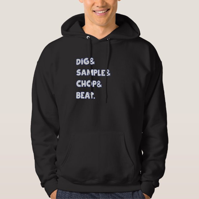 Dig&Sample&Chop&Bea MPC Drum Sampler Music Lover Hoodie (Front)