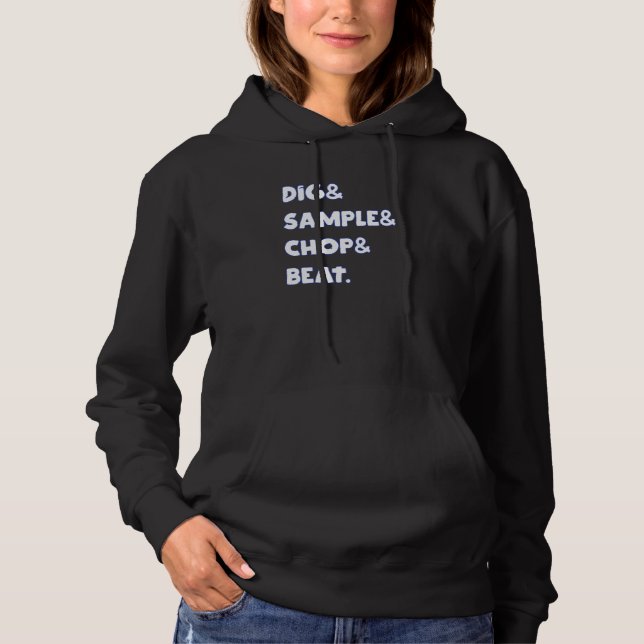 Dig&Sample&Chop&Bea MPC Drum Sampler Music Lover Hoodie (Front)