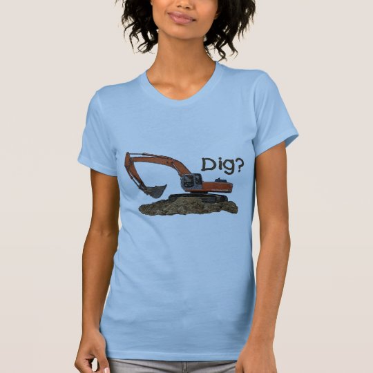 Dig? T-Shirt