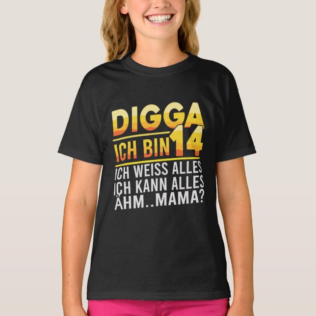 Digga Ich Bin 14 Funny German Birthday Quote T-Shirt (Front)