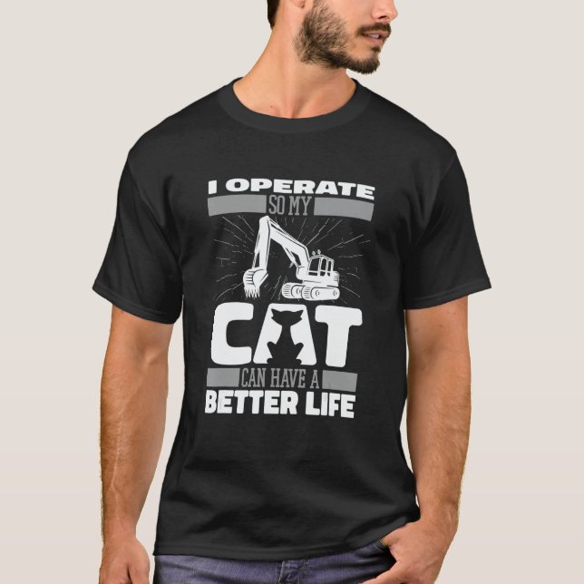 Digger Cat   Heavy Equipment Excavate Excavator Op T-Shirt (Front)