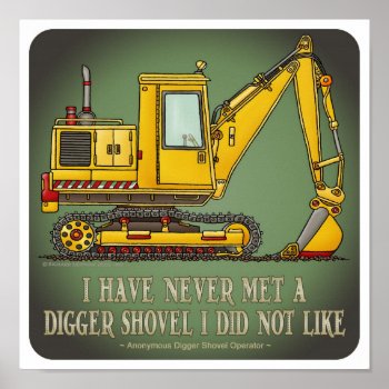 Digger Shovel Operator Quote Poster by justconstruction at Zazzle