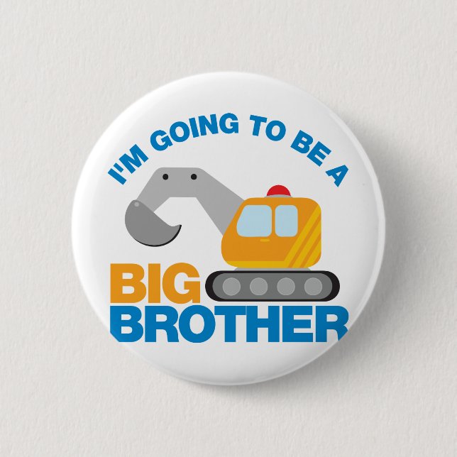 Digger Truck Going To Be A Big Brother Pinback Button (Front)
