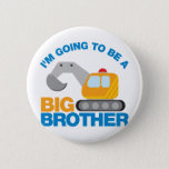 Digger Truck Going To Be A Big Brother Pinback Button at Zazzle