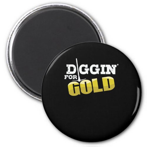 Diggin for Gold Edelmetall Magnet