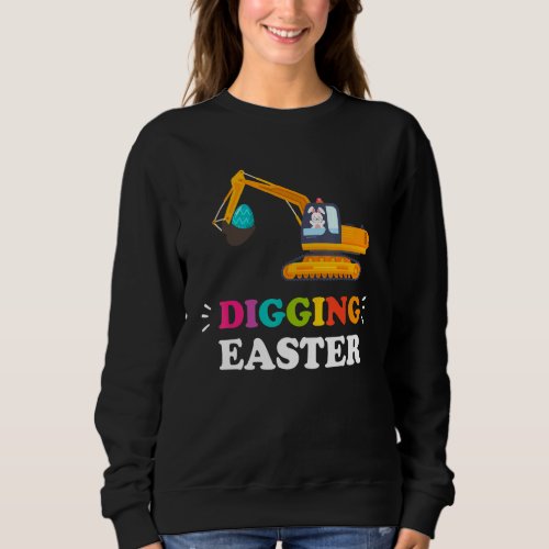 Digging Easter  Easter Bunny Rabbit Egg Hunt For K Sweatshirt