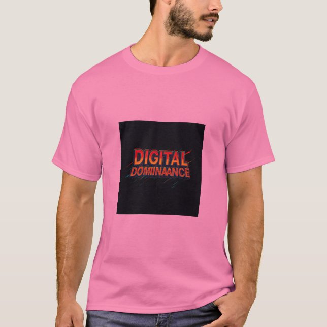 Digital Dominance  T-Shirt (Front)