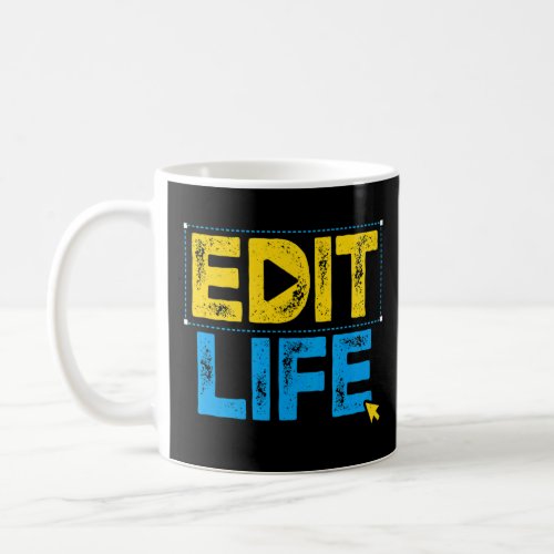 Digital Editor Edit Life Video Editing Graphic Des Coffee Mug