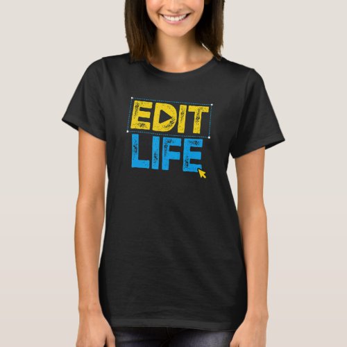 Digital Editor Edit Life Video Editing Graphic Des T_Shirt