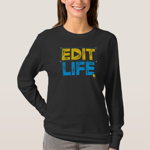Digital Editor Edit Life Video Editing Graphic Des T_Shirt