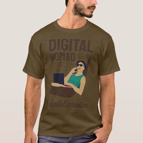 DIGITAL NOMAD IS DIGITAL CREATION T_Shirt