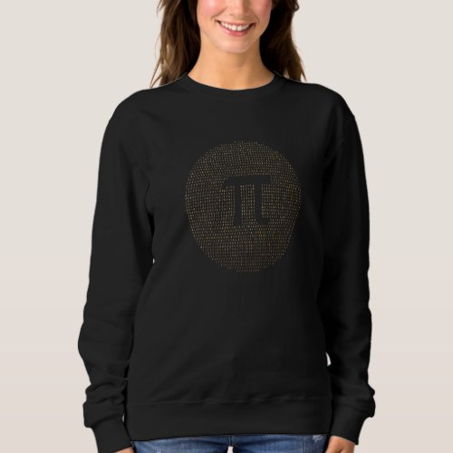 Digits Of Pi In Pie Circle With Greek Letter Pi Pi Sweatshirt