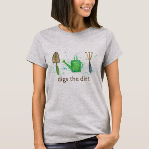 Digs The Dirt Gardening Tools T-Shirt