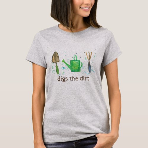 Digs The Dirt Gardening Tools T_Shirt