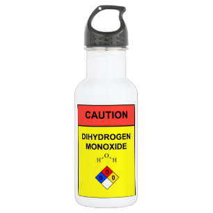 "DIHYDROGEN MONOXIDE" Caution Lable water bottle