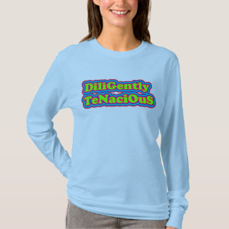 Diligently Tenacious: with bright colors T-Shirt