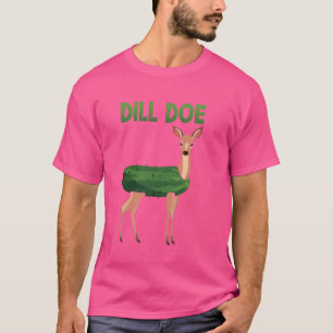 Dill Doe Funny Deer Pickle Pun Meme Dill Doe T-Shirt