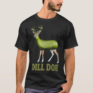 Dill Doe Funny Humor Inappropriate Pickle T-Shirt
