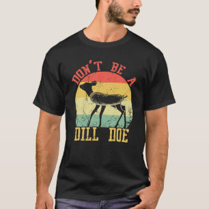 Dill Doe Retro Vintage Dill Pickle Funny Play On W T-Shirt