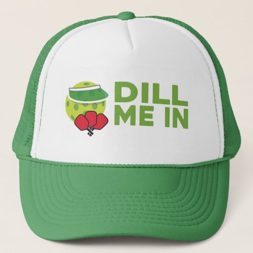 Dill Me In Pickleball Hat