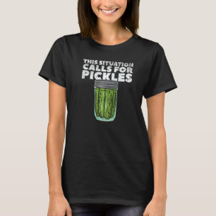Dill Pickle For Cucumber   Calls For Pickles T-Shirt