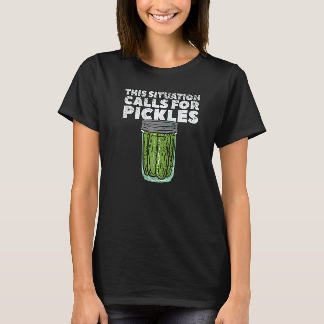 Dill Pickle For Cucumber   Calls For Pickles T-Shirt (Front)